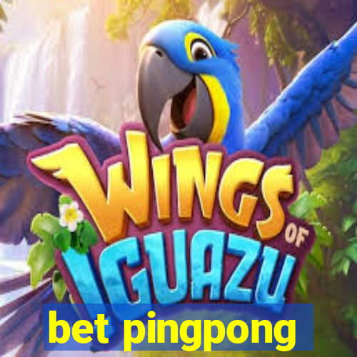 bet pingpong